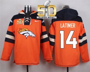 Nike Denver Broncos #14 Cody Latimer Orange Super Bowl 50 Player Pullover NFL Hoodie