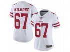 Women Nike San Francisco 49ers #67 Daniel Kilgore Vapor Untouchable Limited White NFL Jersey