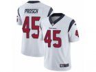 Mens Nike Houston Texans #45 Jay Prosch Vapor Untouchable Limited White NFL Jersey